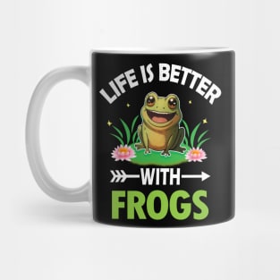 LIFE IS BETTER WITH FROGS Mug